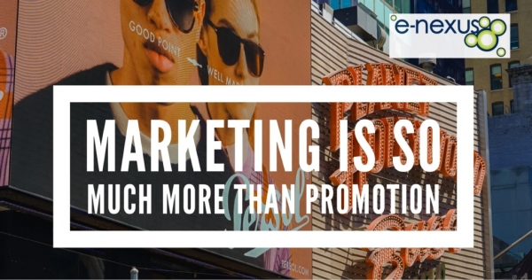 Marketing is so much more than promotion
